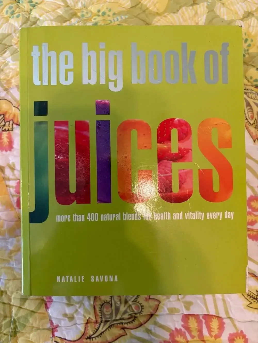 GUC The Big Book of Juices: More than 400 Natural Blends for Health, by Savona